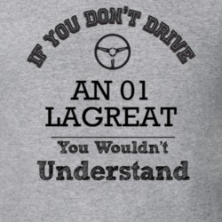 If You Dont Drive An 01 Lagreat You Wouldn?T Understand Faded Look T S