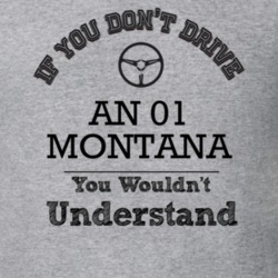 If You Dont Drive An 01 Montana You Wouldn?T Understand Faded Look T S