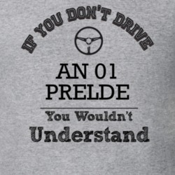 If You Dont Drive An 01 Prelde You Wouldn?T Understand Faded Look T Sh