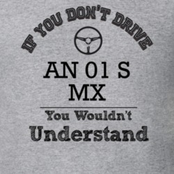 If You Dont Drive An 01 S Mx You Wouldn?T Understand Faded Look T Shir