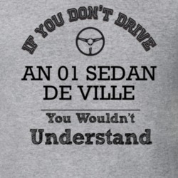 If You Dont Drive An 01 Sedan De Ville You Wouldn?T Understand Faded L