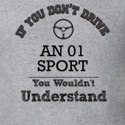 If You Dont Drive An 01 Sport You Wouldn?T Understand Faded Look T Shi