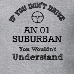 If You Dont Drive An 01 Suburban You Wouldn?T Understand Faded Look T 