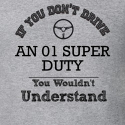 If You Dont Drive An 01 Super Duty You Wouldn?T Understand Faded Look 