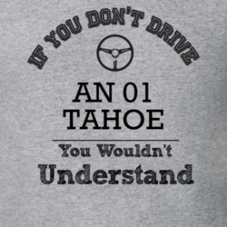 If You Dont Drive An 01 Tahoe You Wouldn?T Understand Faded Look T Shi
