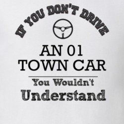 If You Dont Drive An 01 Town Car You Wouldn?T Understand Faded Look T 