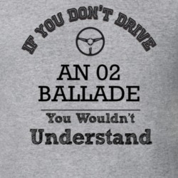 If You Dont Drive An 02 Ballade You Wouldn?T Understand Faded Look T S
