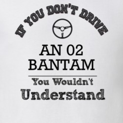 If You Dont Drive An 02 Bantam You Wouldn?T Understand Faded Look T Sh