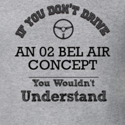 If You Dont Drive An 02 Bel Air Concept You Wouldn?T Understand Faded 