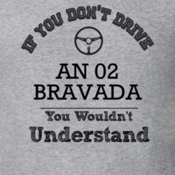 If You Dont Drive An 02 Bravada You Wouldn?T Understand Faded Look T S
