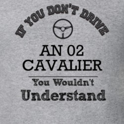 If You Dont Drive An 02 Cavalier You Wouldn?T Understand Faded Look T 