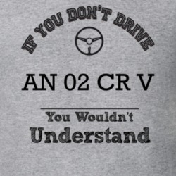 If You Dont Drive An 02 Cr V You Wouldn?T Understand Faded Look T Shir