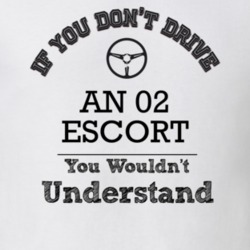 If You Dont Drive An 02 Escort You Wouldn?T Understand Faded Look T Sh