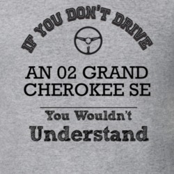 If You Dont Drive An 02 Grand Cherokee Se You Wouldn?T Understand Fade