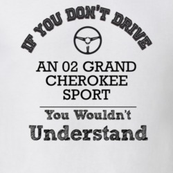 If You Dont Drive An 02 Grand Cherokee Sport You Wouldn?T Understand F