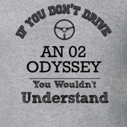 If You Dont Drive An 02 Odyssey You Wouldn?T Understand Faded Look T S