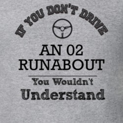 If You Dont Drive An 02 Runabout You Wouldn?T Understand Faded Look T 