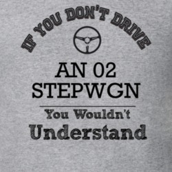 If You Dont Drive An 02 Stepwgn You Wouldn?T Understand Faded Look T S