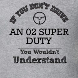 If You Dont Drive An 02 Super Duty You Wouldn?T Understand Faded Look 