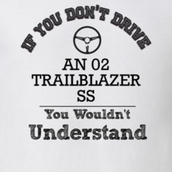 If You Dont Drive An 02 Trailblazer Ss You Wouldn?T Understand Faded L