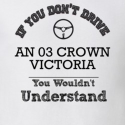 If You Dont Drive An 03 Crown Victoria You Wouldn?T Understand Faded L