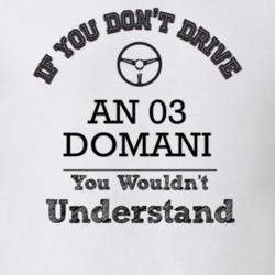 If You Dont Drive An 03 Domani You Wouldn?T Understand Faded Look T Sh