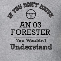 If You Dont Drive An 03 Forester You Wouldn?T Understand Faded Look T 