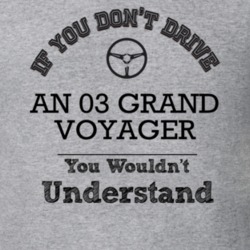 If You Dont Drive An 03 Grand Voyager You Wouldn?T Understand Faded Lo
