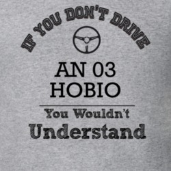 If You Dont Drive An 03 Hobio You Wouldn?T Understand Faded Look T Shi