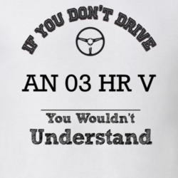 If You Dont Drive An 03 Hr V You Wouldn?T Understand Faded Look T Shir