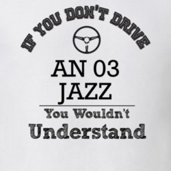 If You Dont Drive An 03 Jazz You Wouldn?T Understand Faded Look T Shir