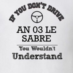 If You Dont Drive An 03 Le Sabre You Wouldn?T Understand Faded Look T 