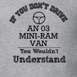 If You Dont Drive An 03 Mini-Ram Van You Wouldn?T Understand Faded Loo