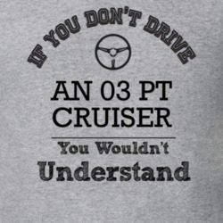 If You Dont Drive An 03 Pt Cruiser You Wouldn?T Understand Faded Look 
