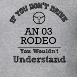 If You Dont Drive An 03 Rodeo You Wouldn?T Understand Faded Look T Shi