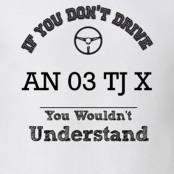 If You Dont Drive An 03 Tj X You Wouldn?T Understand Faded Look T Shir