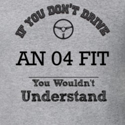 If You Dont Drive An 04 Fit You Wouldn?T Understand Faded Look T Shirt