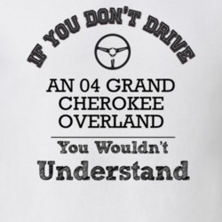 If You Dont Drive An 04 Grand Cherokee Overland You Wouldn?T Understan