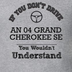 If You Dont Drive An 04 Grand Cherokee Se You Wouldn?T Understand Fade