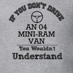 If You Dont Drive An 04 Mini-Ram Van You Wouldn?T Understand Faded Loo