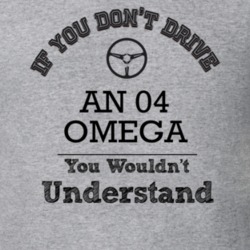 If You Dont Drive An 04 Omega You Wouldn?T Understand Faded Look T Shi