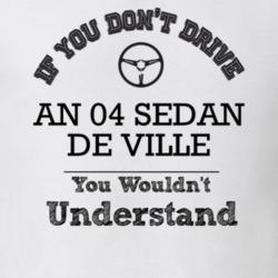 If You Dont Drive An 04 Sedan De Ville You Wouldn?T Understand Faded L