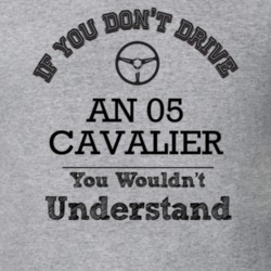 If You Dont Drive An 05 Cavalier You Wouldn?T Understand Faded Look T 