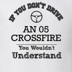 If You Dont Drive An 05 Crossfire You Wouldn?T Understand Faded Look T