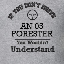 If You Dont Drive An 05 Forester You Wouldn?T Understand Faded Look T 