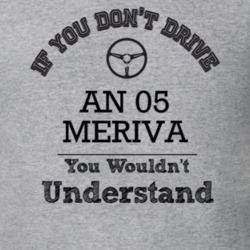 If You Dont Drive An 05 Meriva You Wouldn?T Understand Faded Look T Sh