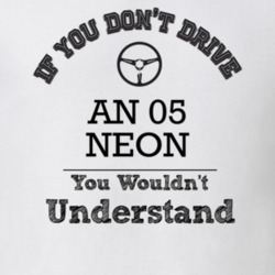 If You Dont Drive An 05 Neon You Wouldn?T Understand Faded Look T Shir