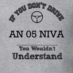 If You Dont Drive An 05 Niva You Wouldn?T Understand Faded Look T Shir