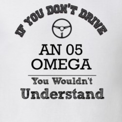 If You Dont Drive An 05 Omega You Wouldn?T Understand Faded Look T Shi