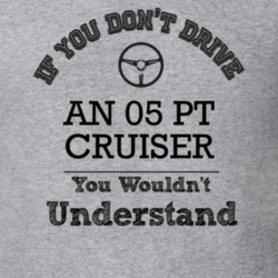 If You Dont Drive An 05 Pt Cruiser You Wouldn?T Understand Faded Look 